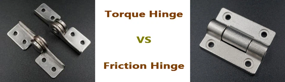 Torque Hinge VS Friction Hinge
